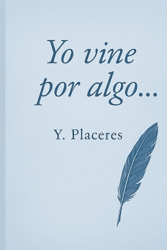Yo vine por algo