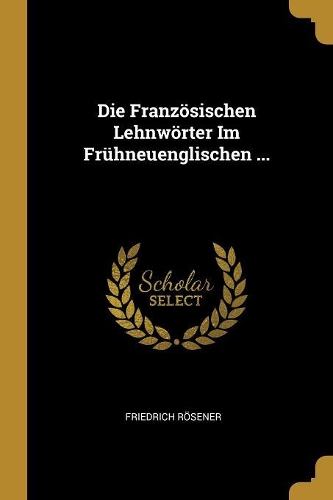 Die Französischen Lehnwörter Im Frühneuenglischen ...