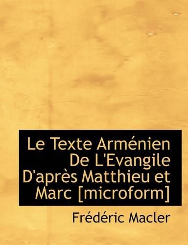 Le Texte Arménien De L'Evangile D'après Matthieu et Marc [microform]