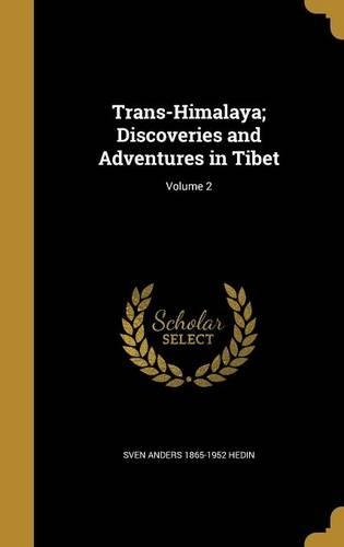 Trans-Himalaya; Discoveries and Adventures in Tibet; Volume 2