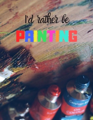 I'd rather be painting