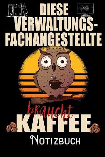 Diese Verwaltungsfachangestellte braucht Kaffee - Notizbuch