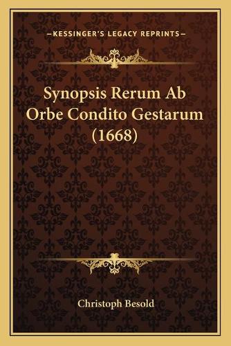 Synopsis Rerum Ab Orbe Condito Gestarum (1668)