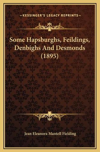 Some Hapsburghs, Feildings, Denbighs And Desmonds (1895)