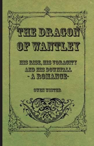 The Dragon Of Wantley - His Rise, His Voracity And His Downfall - A Romance