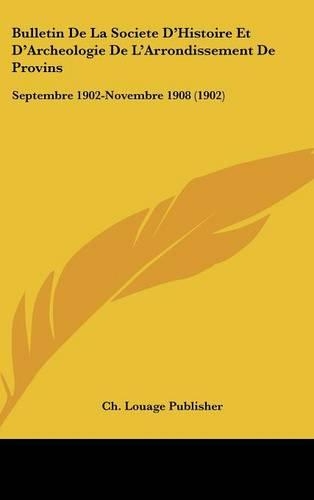 Bulletin de la Societe d'Histoire Et d'Archeologie de l'Arrondissement de Provins