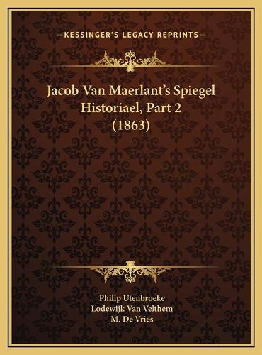 Jacob Van Maerlant's Spiegel Historiael, Part 2 (1863)