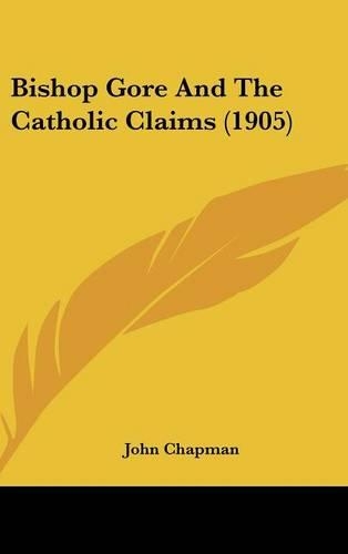 Bishop Gore and the Catholic Claims (1905)