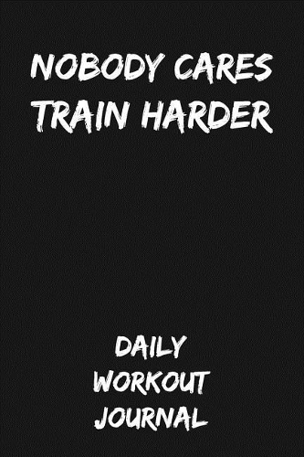 Nobody Cares - Train Harder