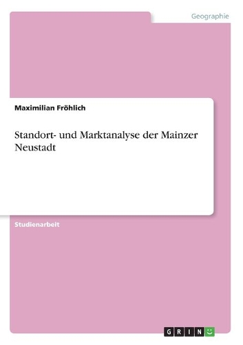 Standort- und Marktanalyse der Mainzer Neustadt