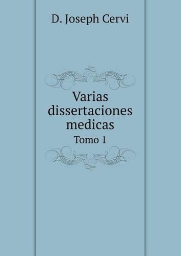 Varias dissertaciones medicas Tomo 1