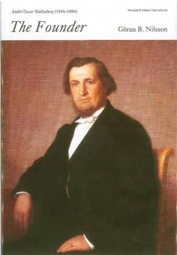 The Founder - Andre Oscar Wallenberg (1816-1886). Swedish Banker, Politician and Journalist