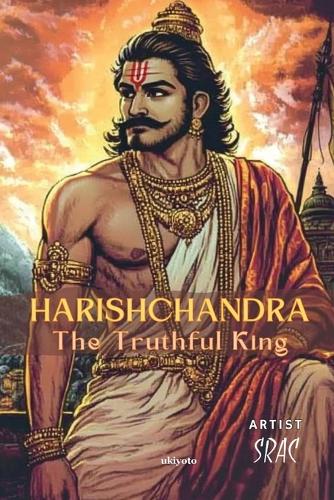 Raja Harishchandra - The Truthful King (Edition1)