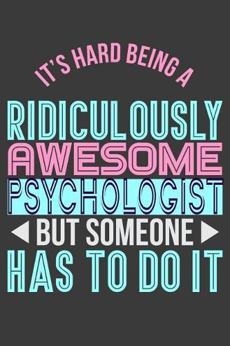 It's Hard Being a Ridiculously Awesome Psychologist But Someone Has to Do It