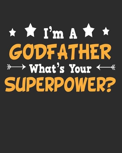 I'm a Godfather What's Your Superpower