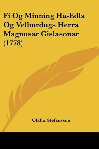 Fi Og Minning Ha-Edla Og Velburdugs Herra Magnusar Gislasonar (1778)