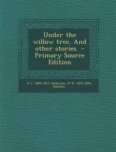 Under the Willow Tree. and Other Stories
