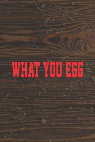 What You Egg