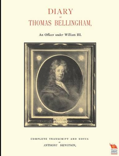 DIARY OF THOMAS BELLINGHAMAn Officer Under William III