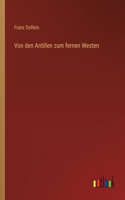 Von den Antillen zum fernen Westen