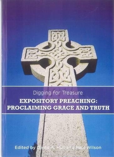 Digging for Treasure: Expository Preaching: Proclaiming Grace and Truth