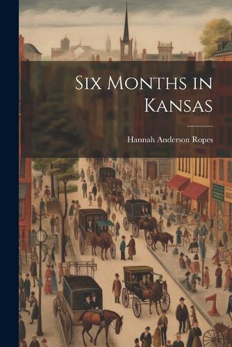 Six Months in Kansas