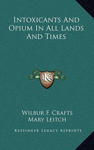 Intoxicants and Opium in All Lands and Times
