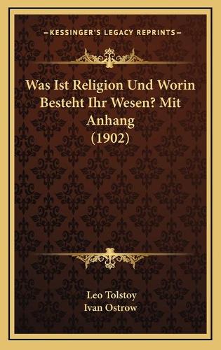 Was Ist Religion Und Worin Besteht Ihr Wesen? Mit Anhang (1902)