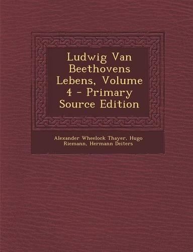 Ludwig Van Beethovens Lebens, Volume 4 - Primary Source Edition