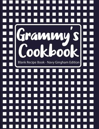 Grammy's Cookbook Blank Recipe Book Navy Gingham Edition