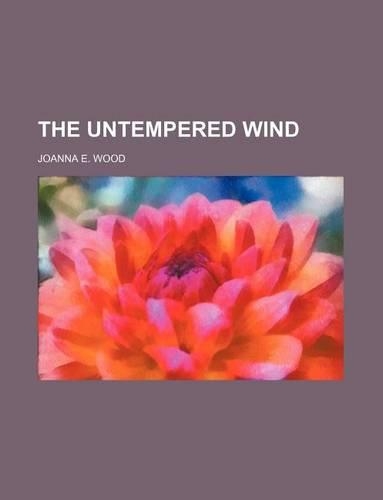 The Untempered Wind
