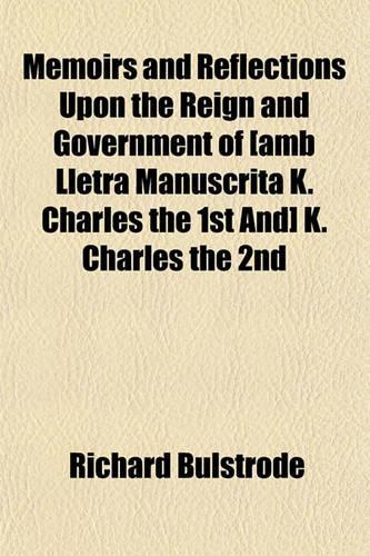 Memoirs and Reflections Upon the Reign and Government of [Amb Lletra Manuscrita K. Charles the 1st And] K. Charles the 2nd