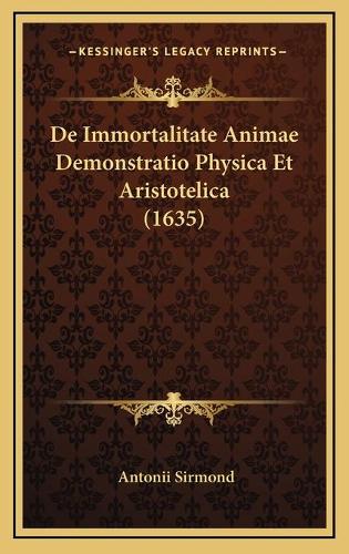 De Immortalitate Animae Demonstratio Physica Et Aristotelica (1635)