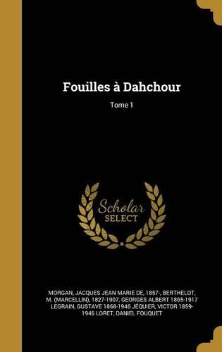 Fouilles à Dahchour; Tome 1