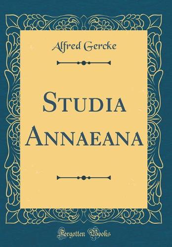 Studia Annaeana (Classic Reprint)
