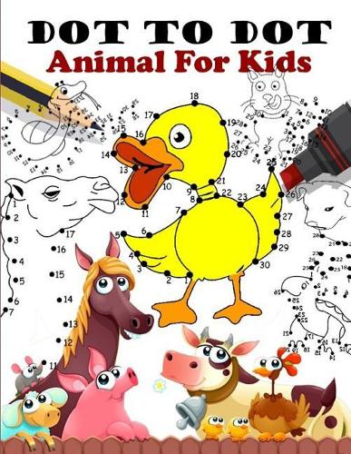 Dot To Dot Animal For Kids: Connect the Dots Book for Kids Children Preschool Fun Dot To Dot Puzzles Activity Number Count To 1- 50 Workbook Cute Animal Farm Educational School(1 Dot to Dot Animal for Kids)