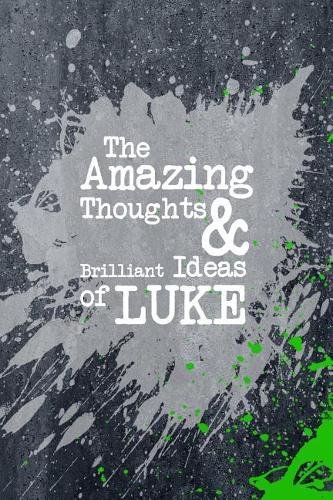 The Amazing Thoughts and Brilliant Ideas of Luke