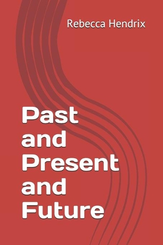 Past and Present and Future