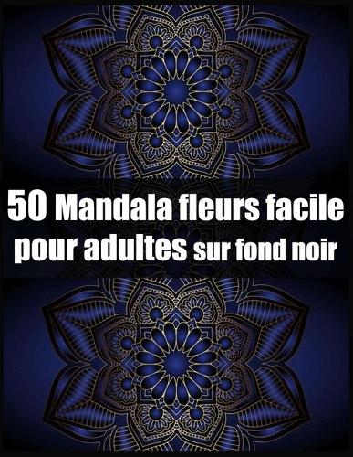 50 mandala fleurs facile pour adultes sur fond noir