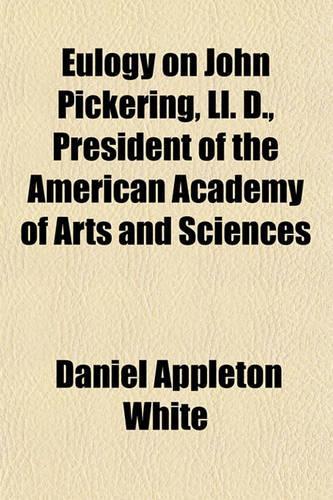 Eulogy on John Pickering, LL. D., President of the American Academy of Arts and Sciences