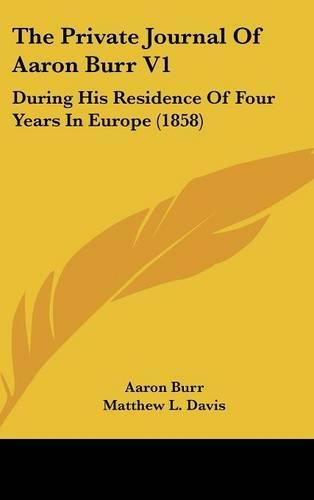 The Private Journal of Aaron Burr V1