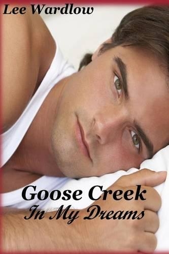 Goose Creek In My Dreams: (Goose Creek)
