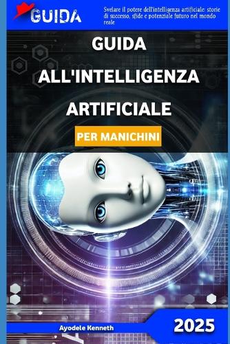Guida All'intelligenza Artificiale Per Manichini 2025