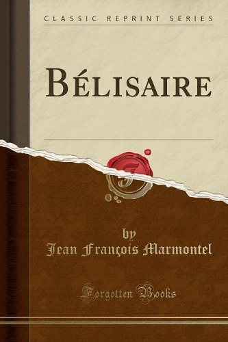 Bélisaire (Classic Reprint)
