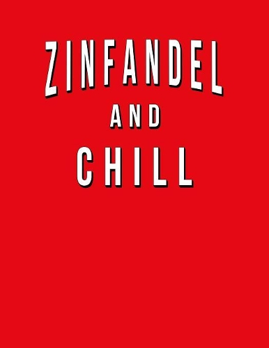 Zinfandel And Chill