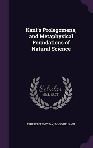 Kant's Prolegomena, and Metaphysical Foundations of Natural Science