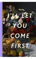 I'll Let You Come First