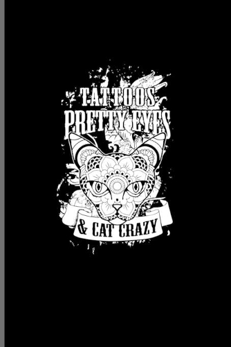 Tattoos Pretty Eyes & Cat Crazy