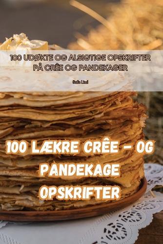 100 lækre crêe - og pandekage opskrifter