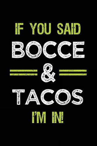 If You Said Bocce & Tacos I'm in